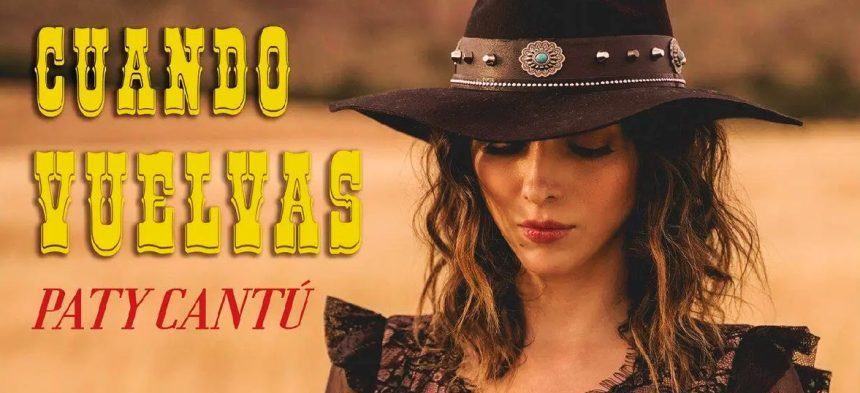 Paty Cantú, cantante, latina, mexicana, México, lanza, Cuando vuelvas, lanzar, estrenar, video, videoclip, canción, new single, nuevo tema, nueva canción, tema, canción, single, new, nuevo, nueva, éxito, hit, viral, redes sociales, Instagram, video, videoclip, Youtube, música, Stars World Production